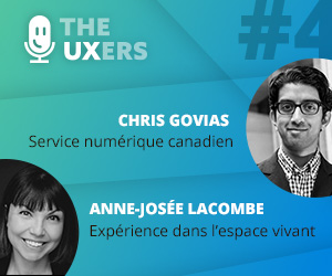 Ep04 – Les UXers rencontrent Chris Govias et Anne-Josée Lacombe